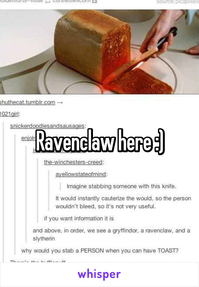 Ravenclaw here :)