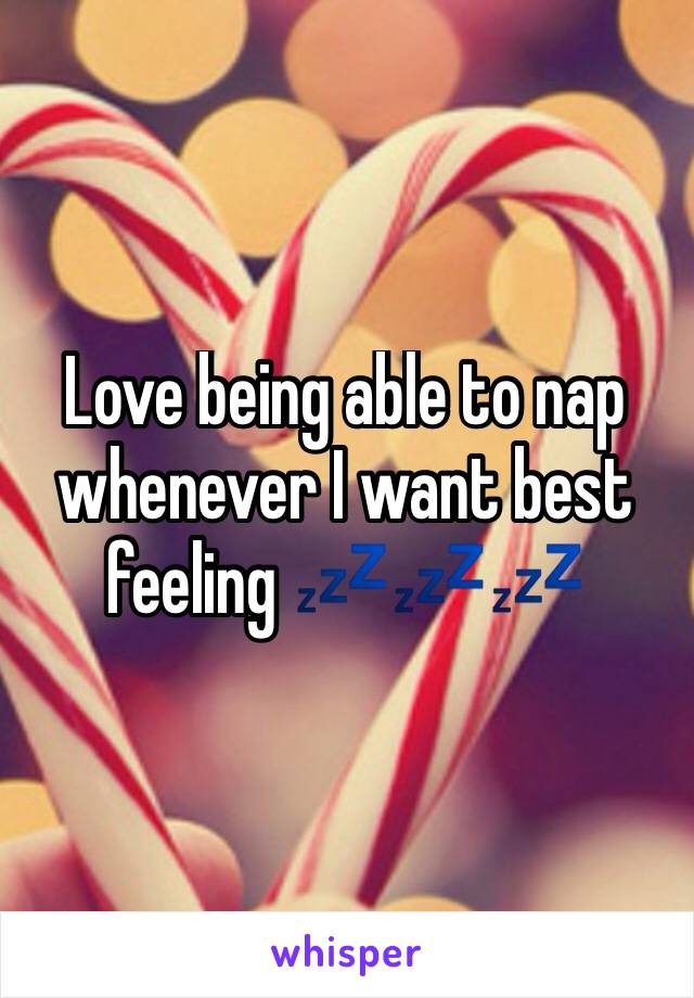 Love being able to nap whenever I want best feeling 💤💤💤