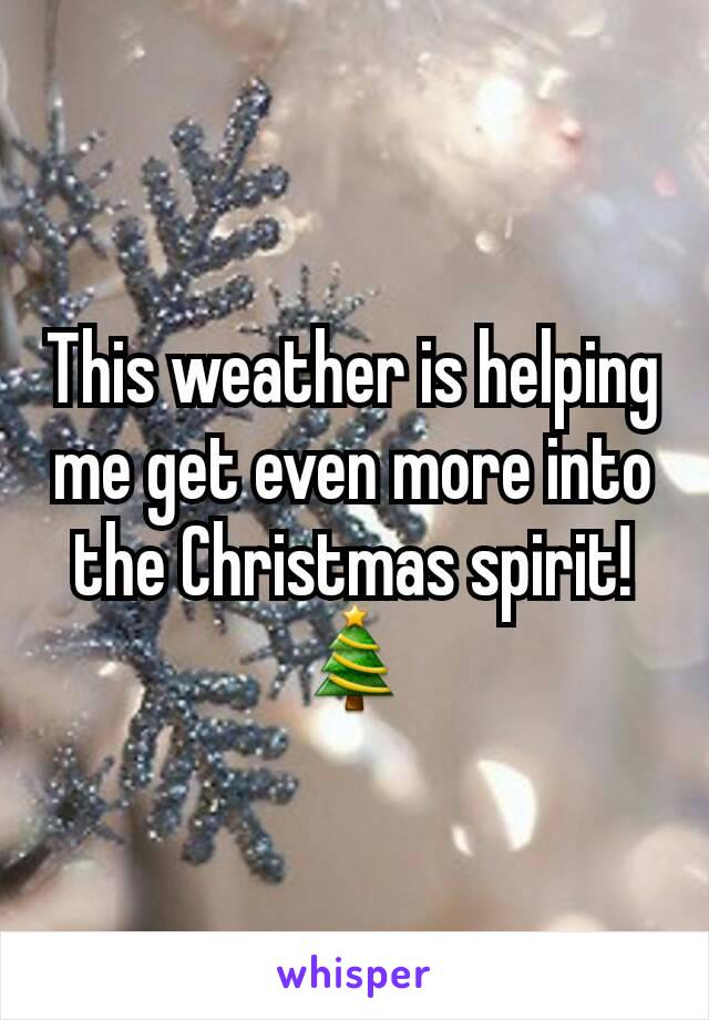 This weather is helping me get even more into the Christmas spirit! 🎄