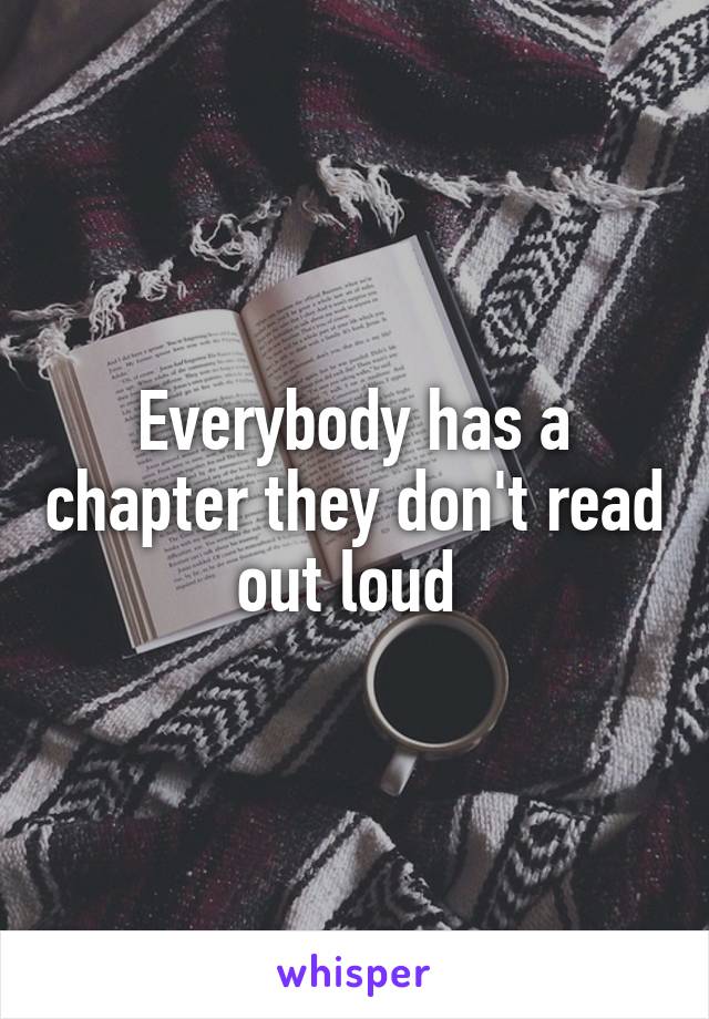 Everybody has a chapter they don't read out loud 