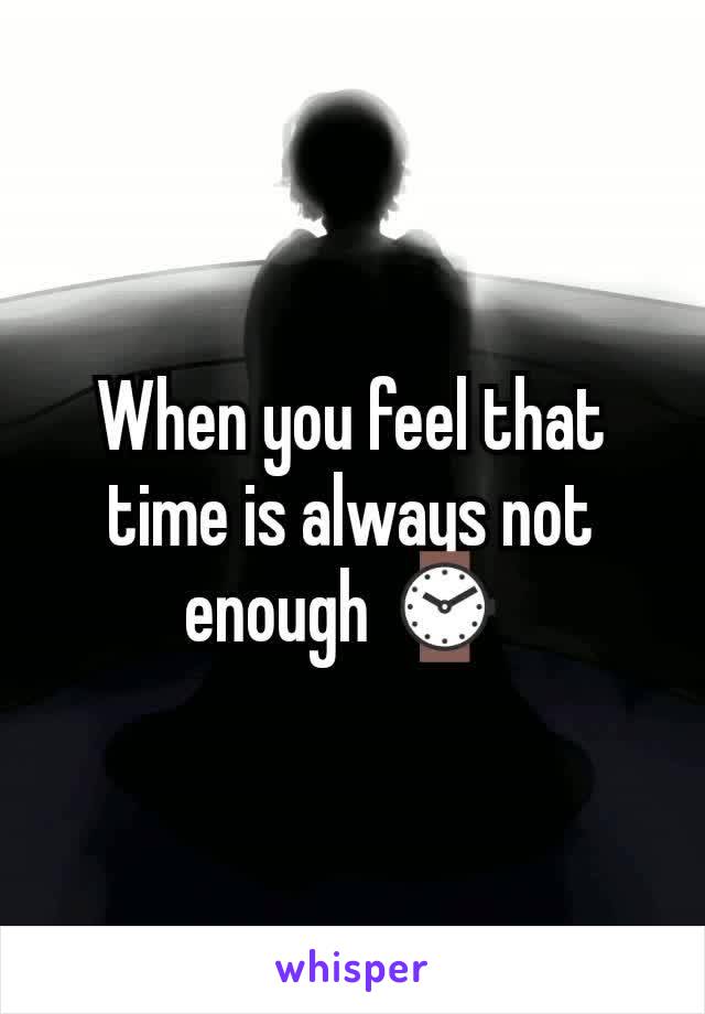 When you feel that time is always not enough ⌚ 