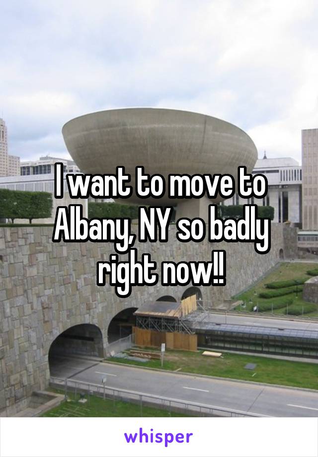 I want to move to Albany, NY so badly right now!!