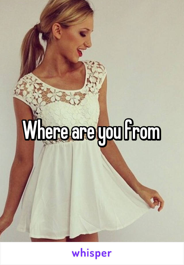 Where are you from 