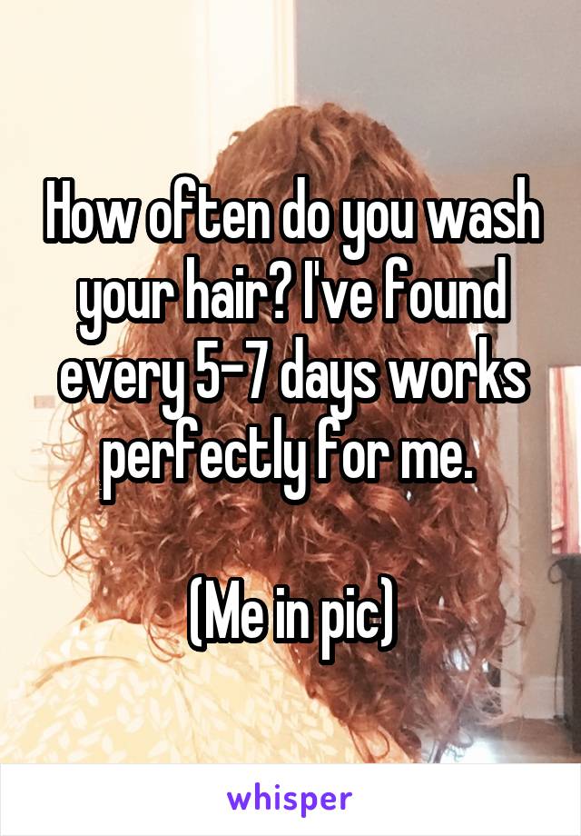 How often do you wash your hair? I've found every 5-7 days works perfectly for me. 

(Me in pic)