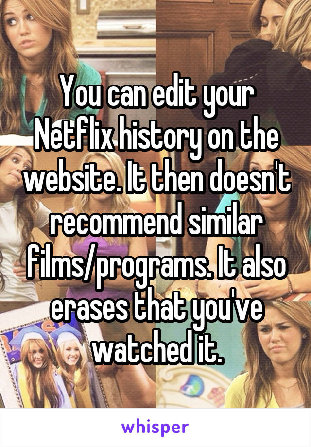 You can edit your Netflix history on the website. It then doesn't recommend similar films/programs. It also erases that you've watched it.