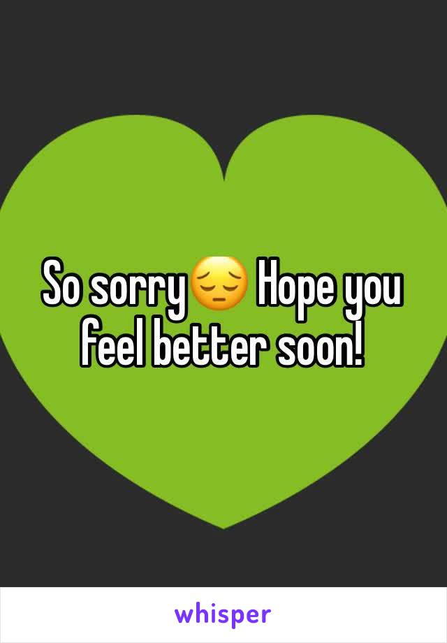 So sorry😔 Hope you feel better soon!