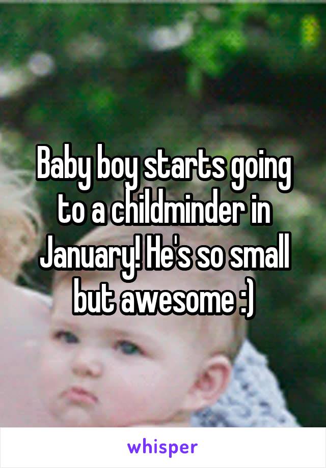 Baby boy starts going to a childminder in January! He's so small but awesome :)