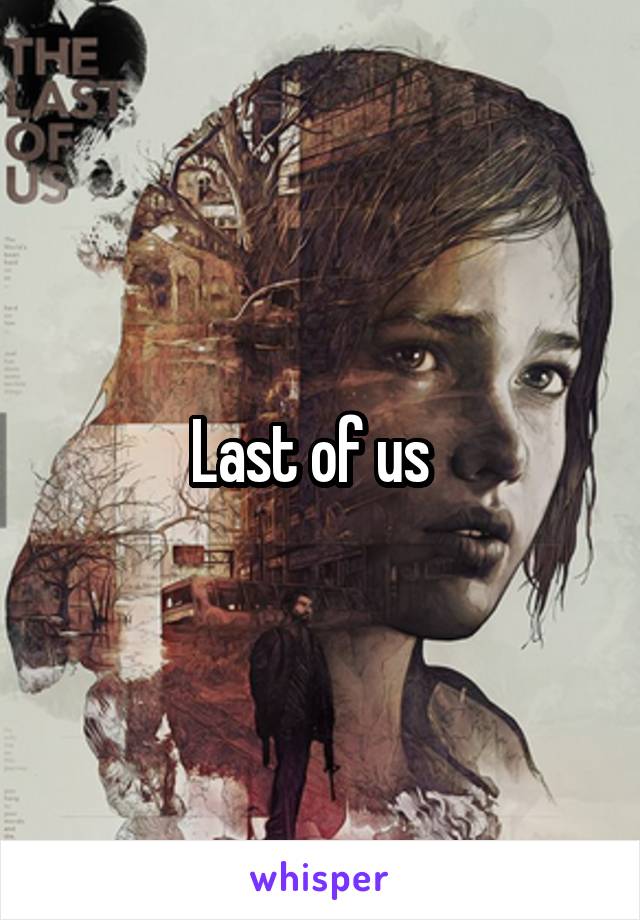 Last of us  