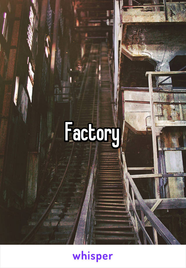 Factory 