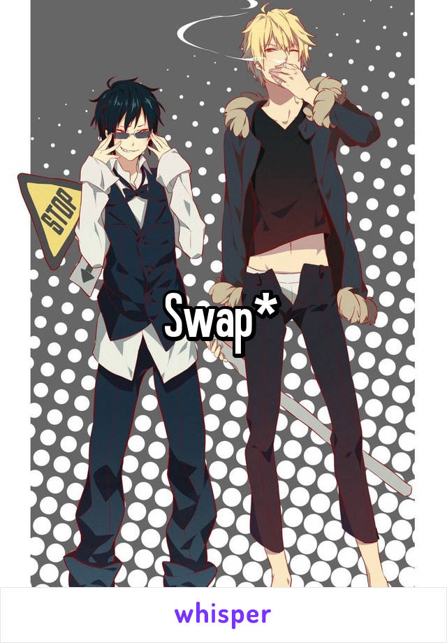 Swap* 