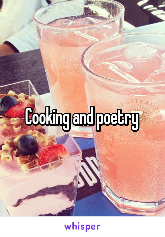 Cooking and poetry 