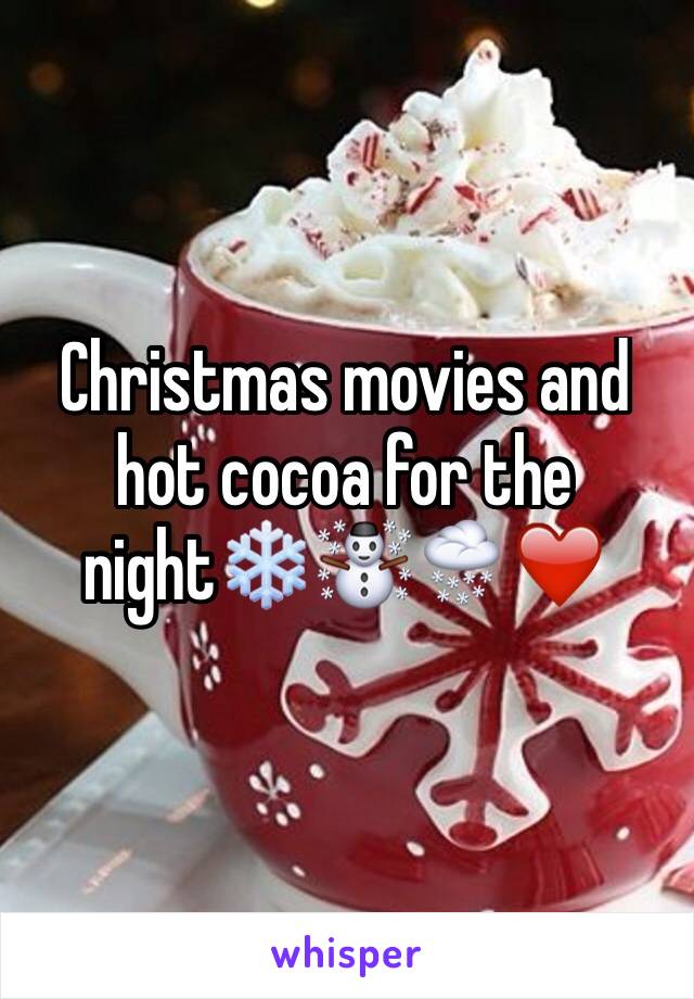 Christmas movies and hot cocoa for the night❄️☃️🌨❤️