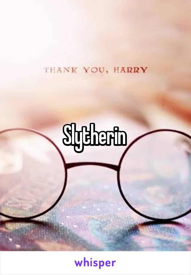 Slytherin 