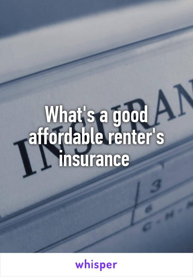 What's a good affordable renter's insurance 