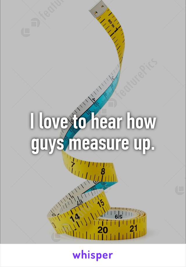 I love to hear how guys measure up.