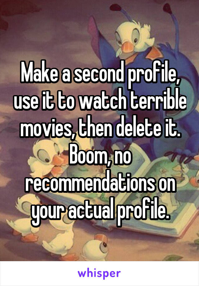 Make a second profile, use it to watch terrible movies, then delete it. Boom, no recommendations on your actual profile.