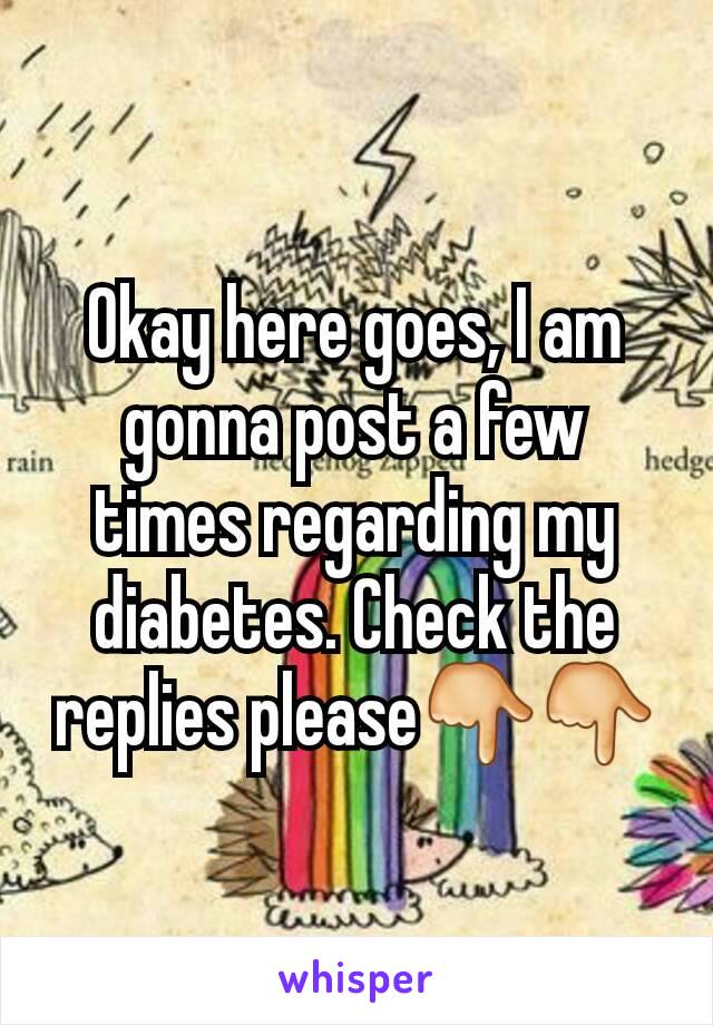 Okay here goes, I am gonna post a few times regarding my diabetes. Check the replies please👇👇