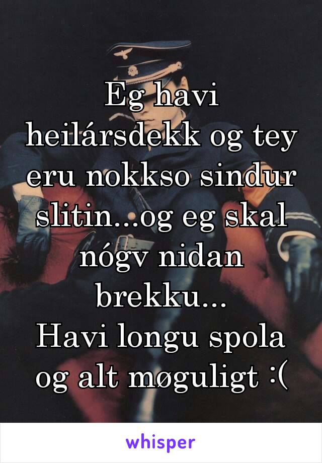 Eg havi heilársdekk og tey eru nokkso sindur slitin...og eg skal nógv nidan brekku...
Havi longu spola og alt møguligt :(