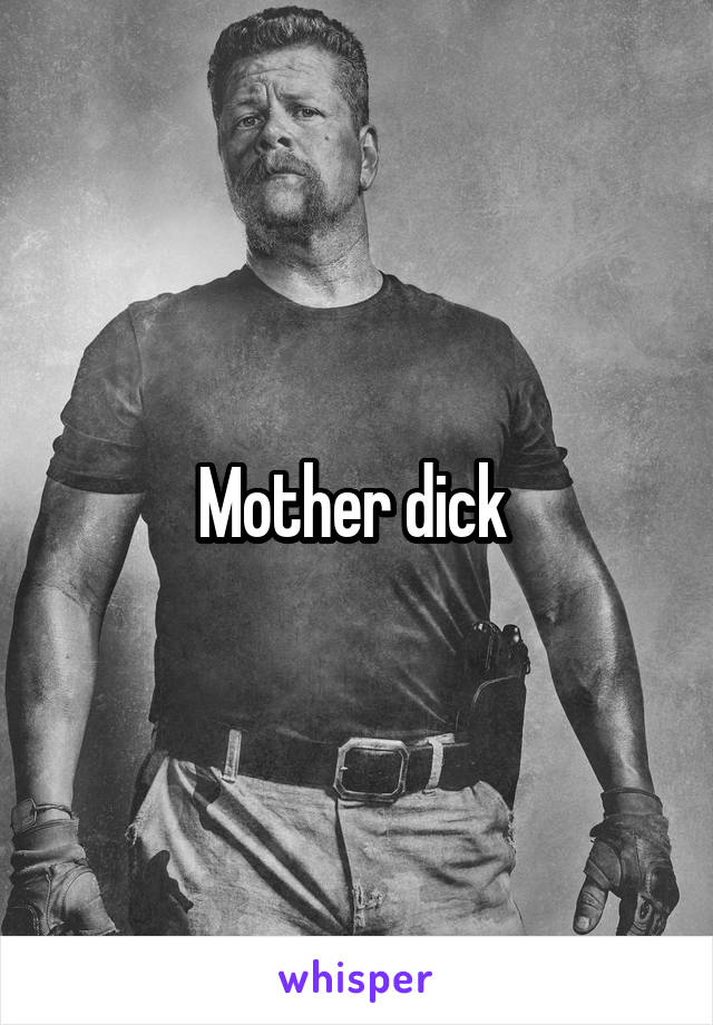 Mother dick 