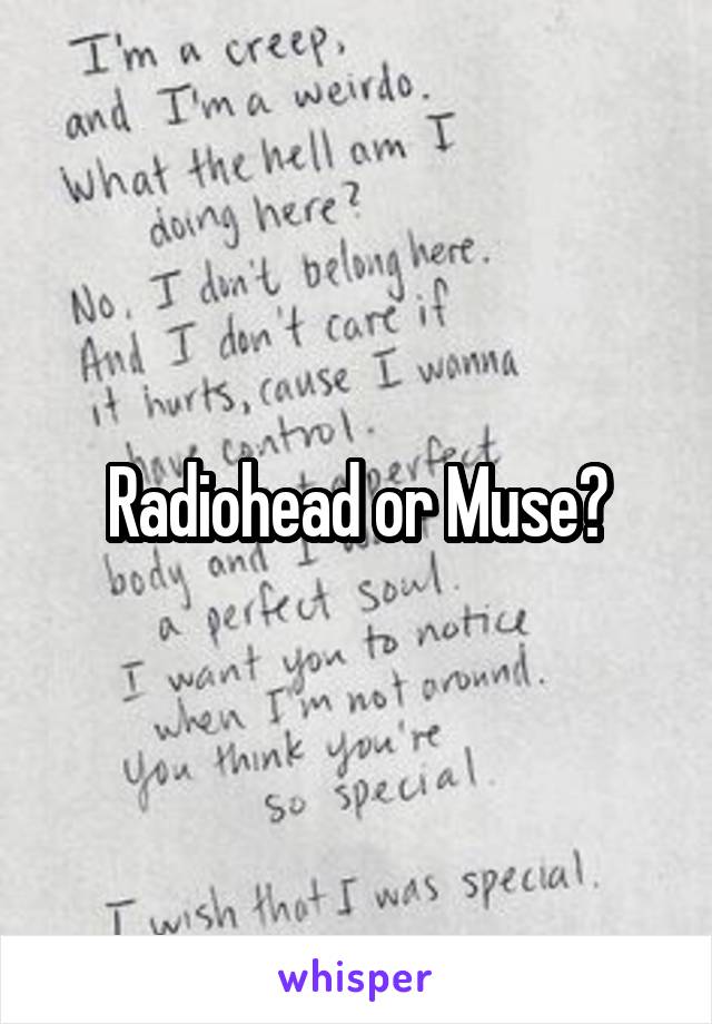 Radiohead or Muse?