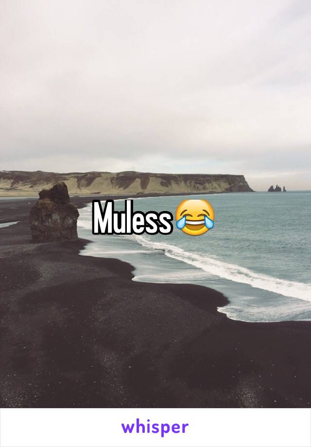 Muless😂