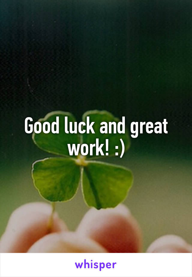 Good luck and great work! :)