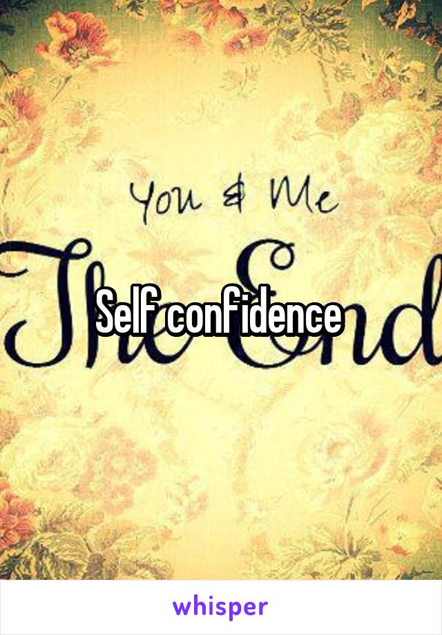 Self confidence 