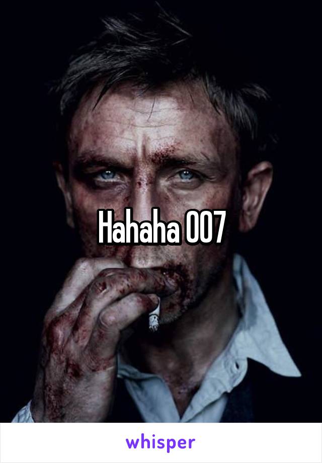 Hahaha 007