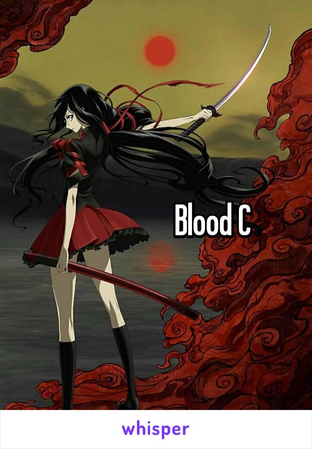                    Blood C