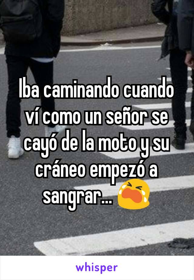 Iba caminando cuando ví como un señor se cayó de la moto y su cráneo empezó a sangrar... 😭