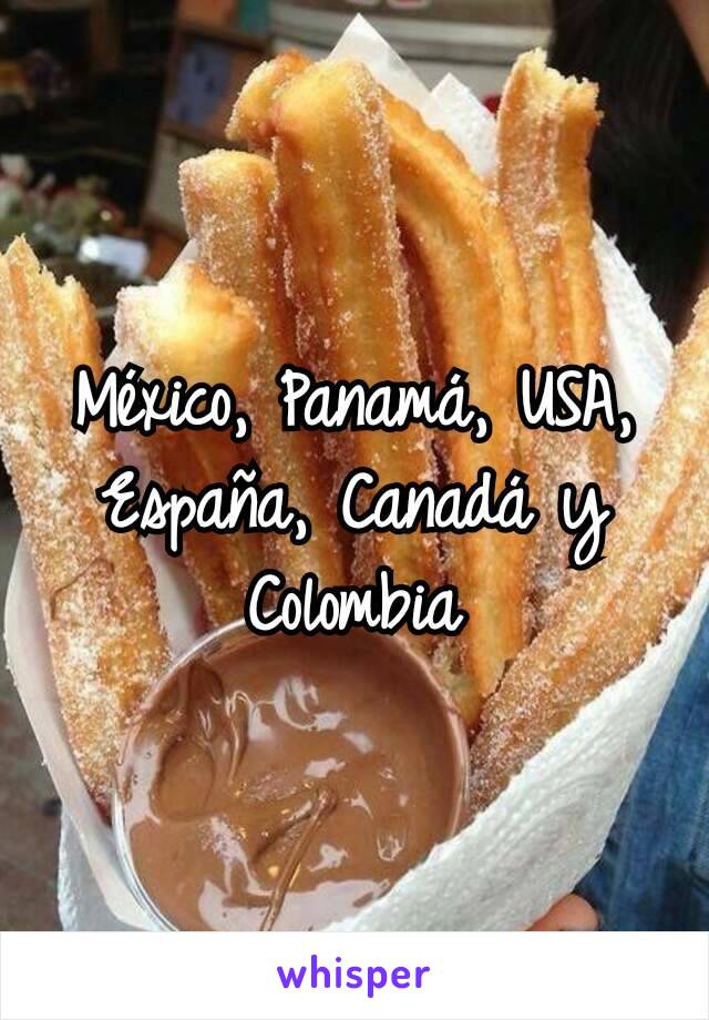 México, Panamá, USA, España, Canadá y Colombia