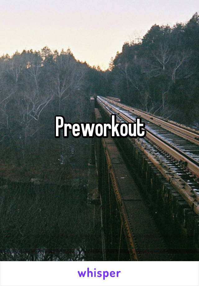 Preworkout
