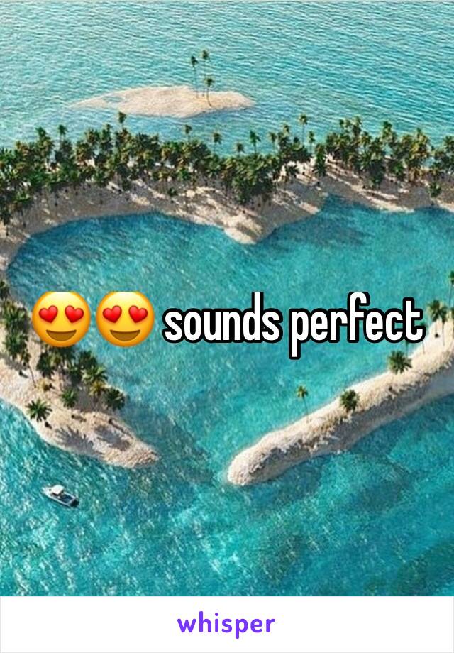 😍😍 sounds perfect