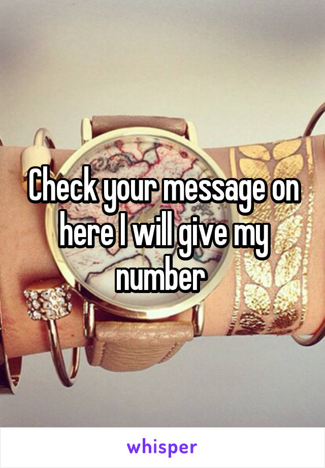 Check your message on here I will give my number 