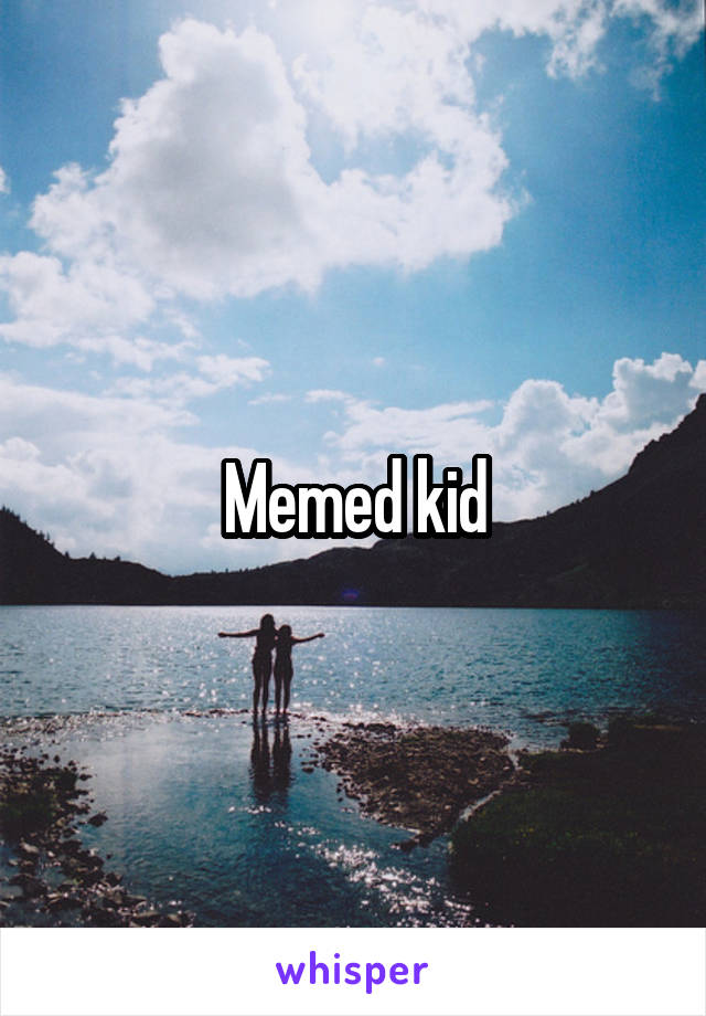 Memed kid