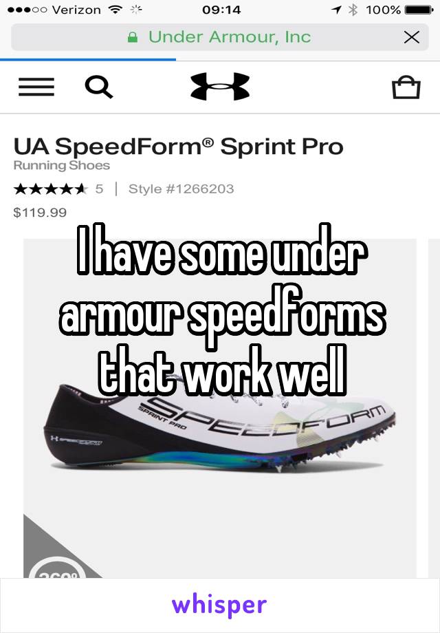 I have some under armour speedforms that work well