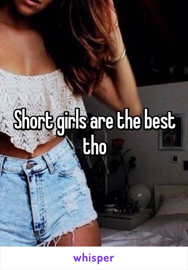 Short girls are the best tho