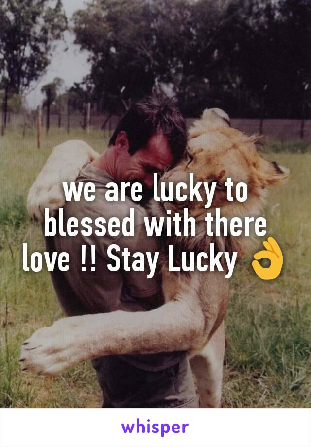 we are lucky to blessed with there love !! Stay Lucky 👌