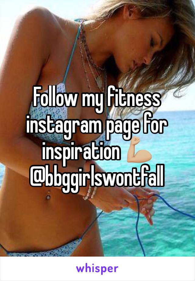 Follow my fitness instagram page for inspiration 💪🏼 @bbggirlswontfall 