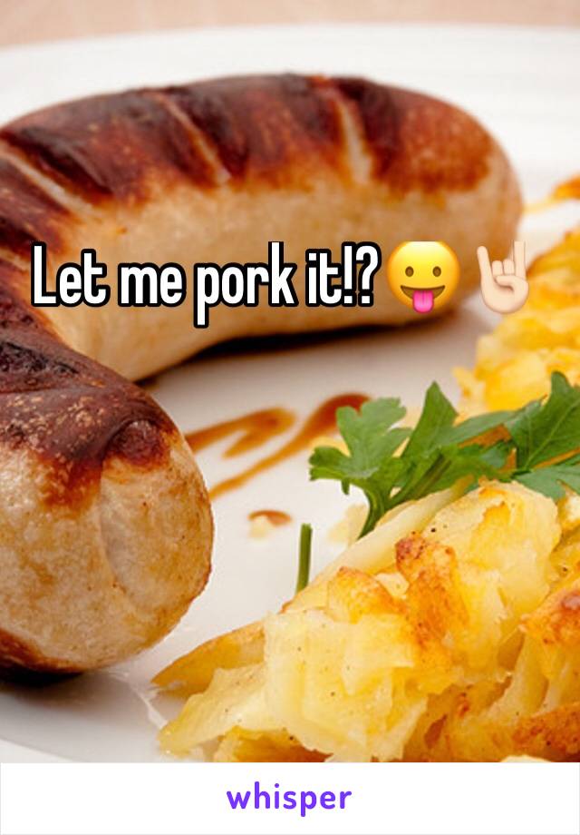 Let me pork it!?😛🤘🏻