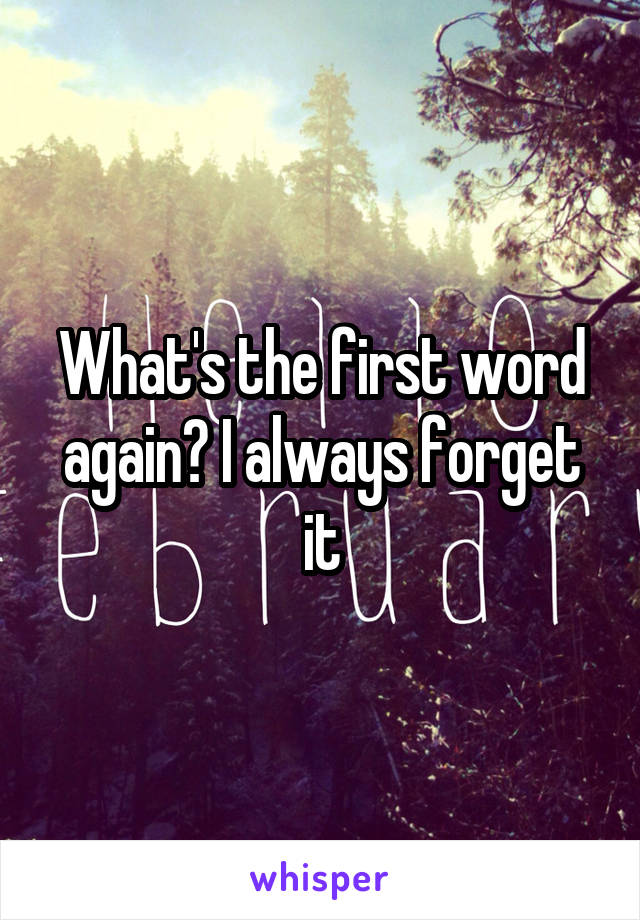 What's the first word again? I always forget it