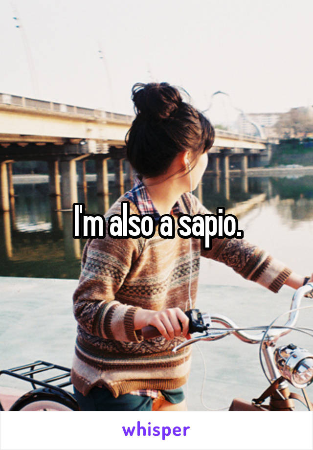 I'm also a sapio.