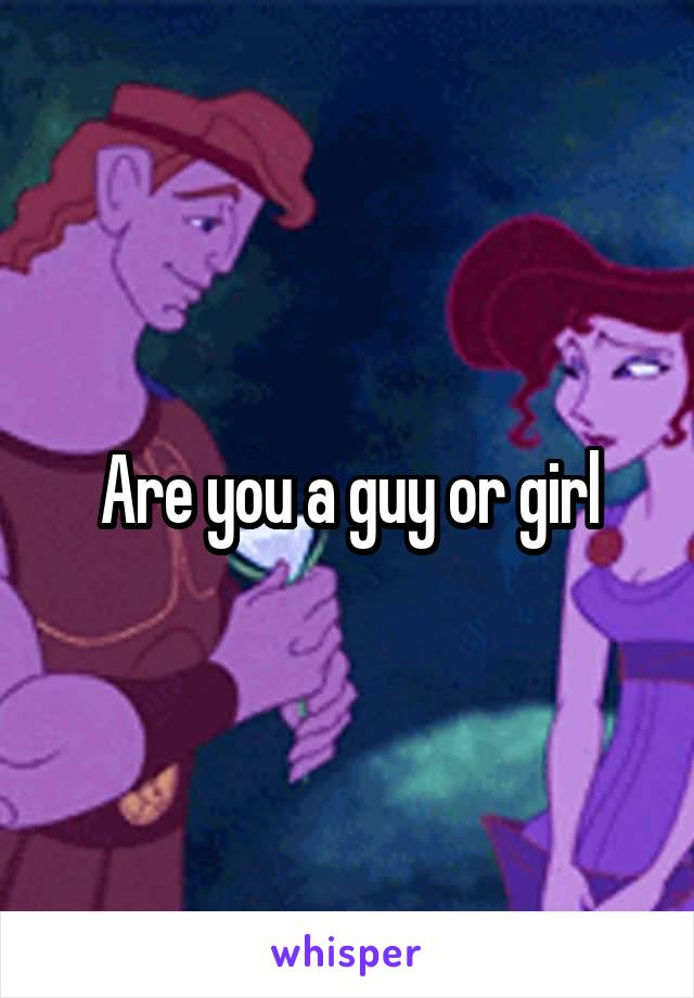 Are you a guy or girl