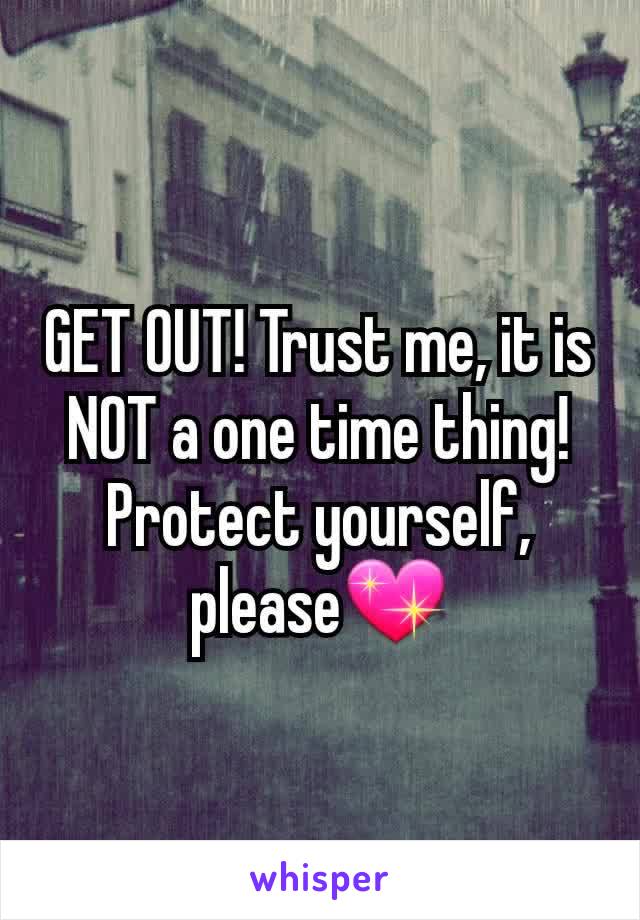 GET OUT! Trust me, it is NOT a one time thing! Protect yourself, please💖