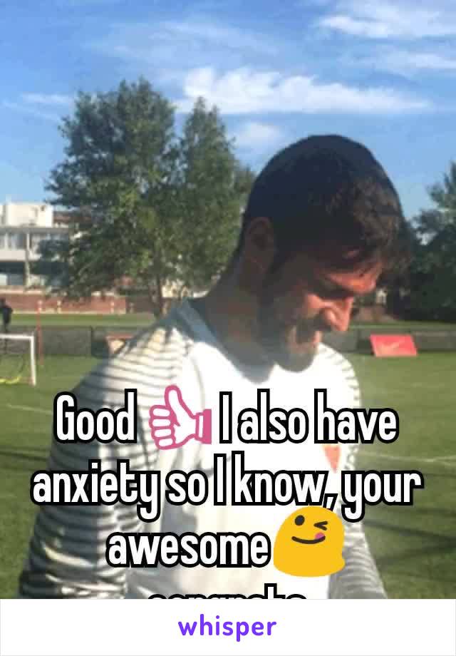 Good👍 I also have anxiety so I know, your awesome😋 congrats