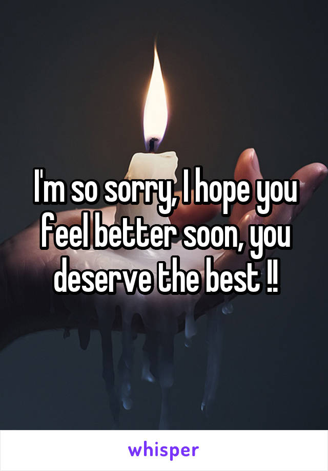 I'm so sorry, I hope you feel better soon, you deserve the best !!