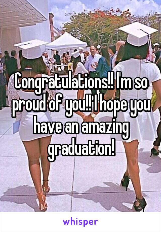 Congratulations!! I'm so proud of you!! I hope you have an amazing graduation!
