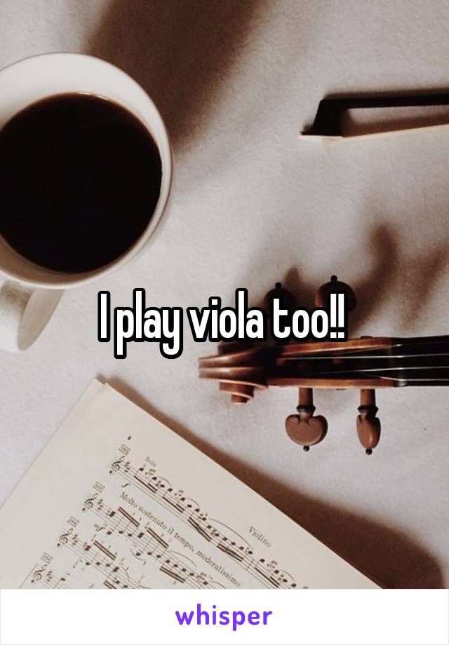 I play viola too!! 