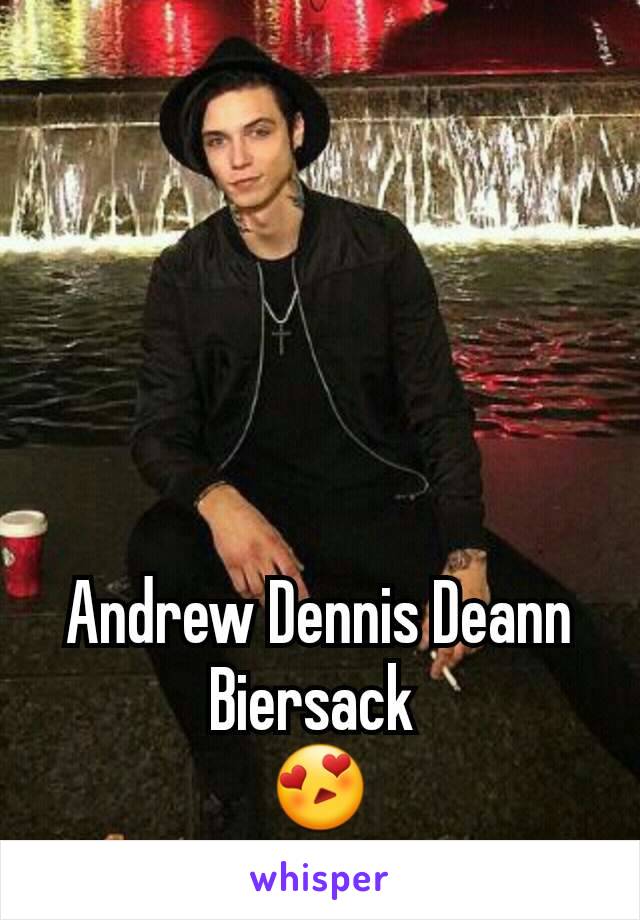 Andrew Dennis Deann Biersack 
😍