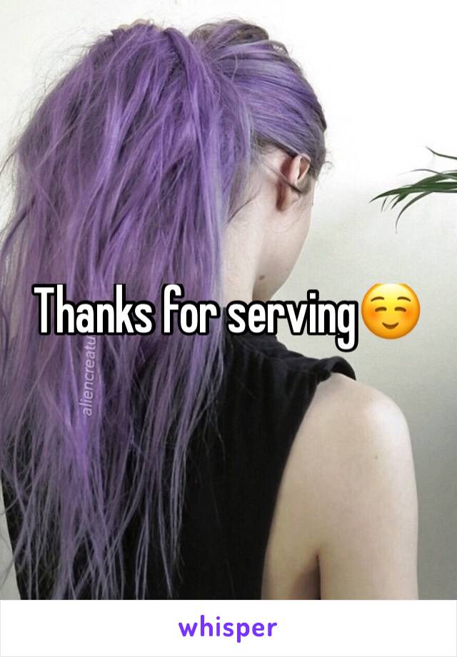 Thanks for serving☺️